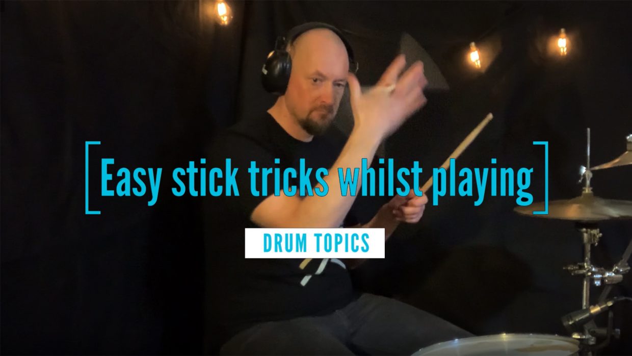 Drum Topics - easy stick tricks whilst drumming